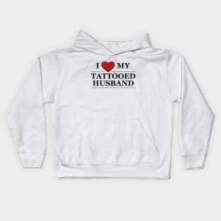 Wife - I love my tattooed husband Kids Hoodie